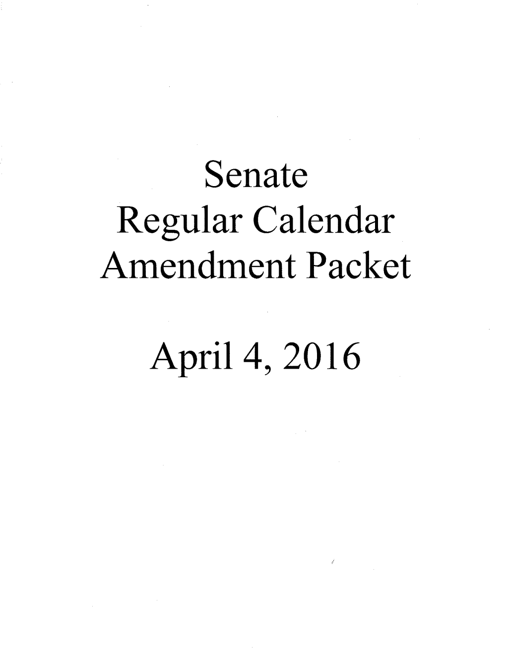 Senate Regular Calendar Amendment Packet April 4, 2016