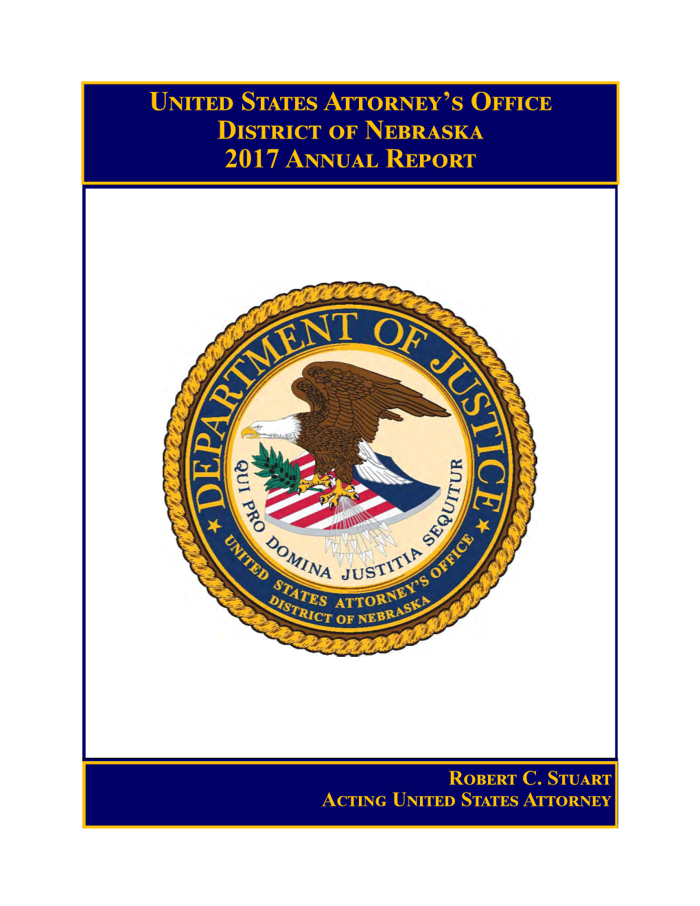 United States Attorney's Office District of Nebraska 2017 Annual Report