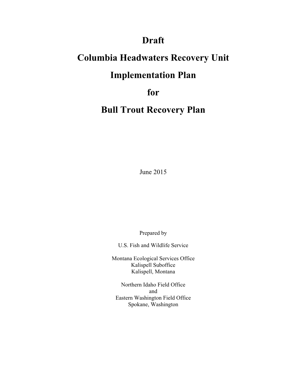 Draft Columbia Headwaters Recovery Unit Implementation Plan for Bull Trout Recovery Plan