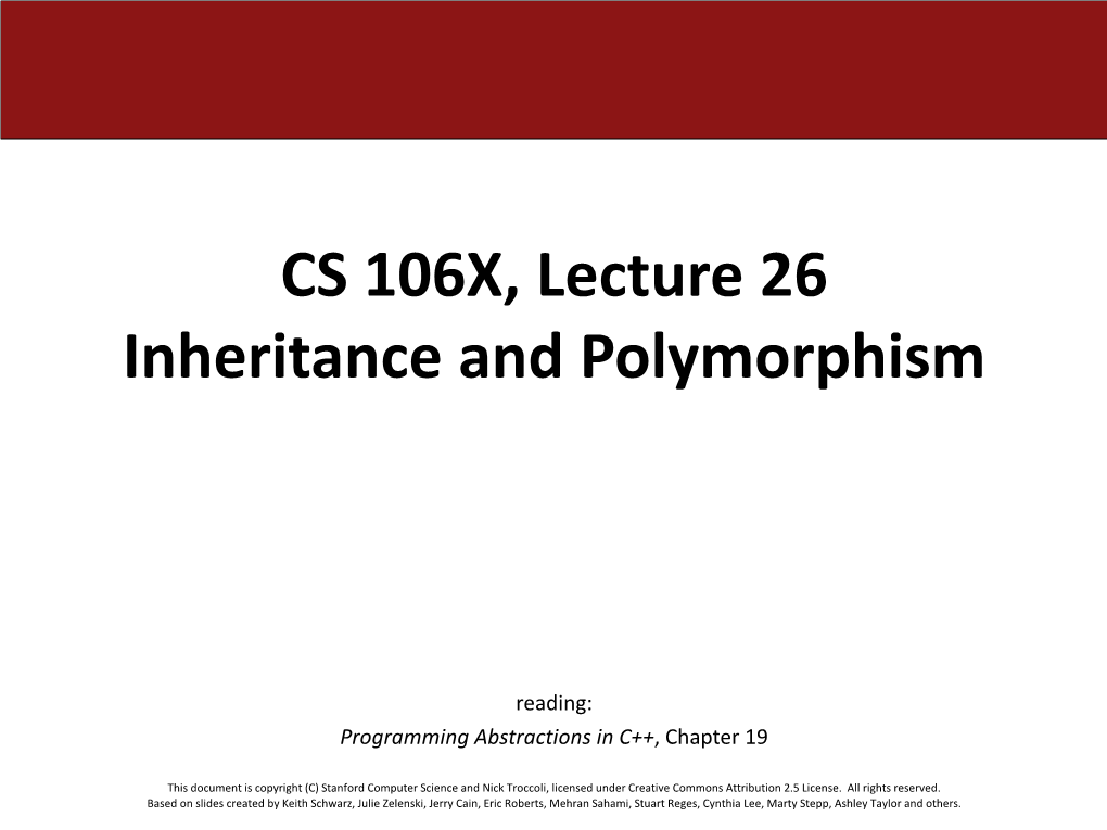 CS 106X, Lecture 26 Inheritance and Polymorphism