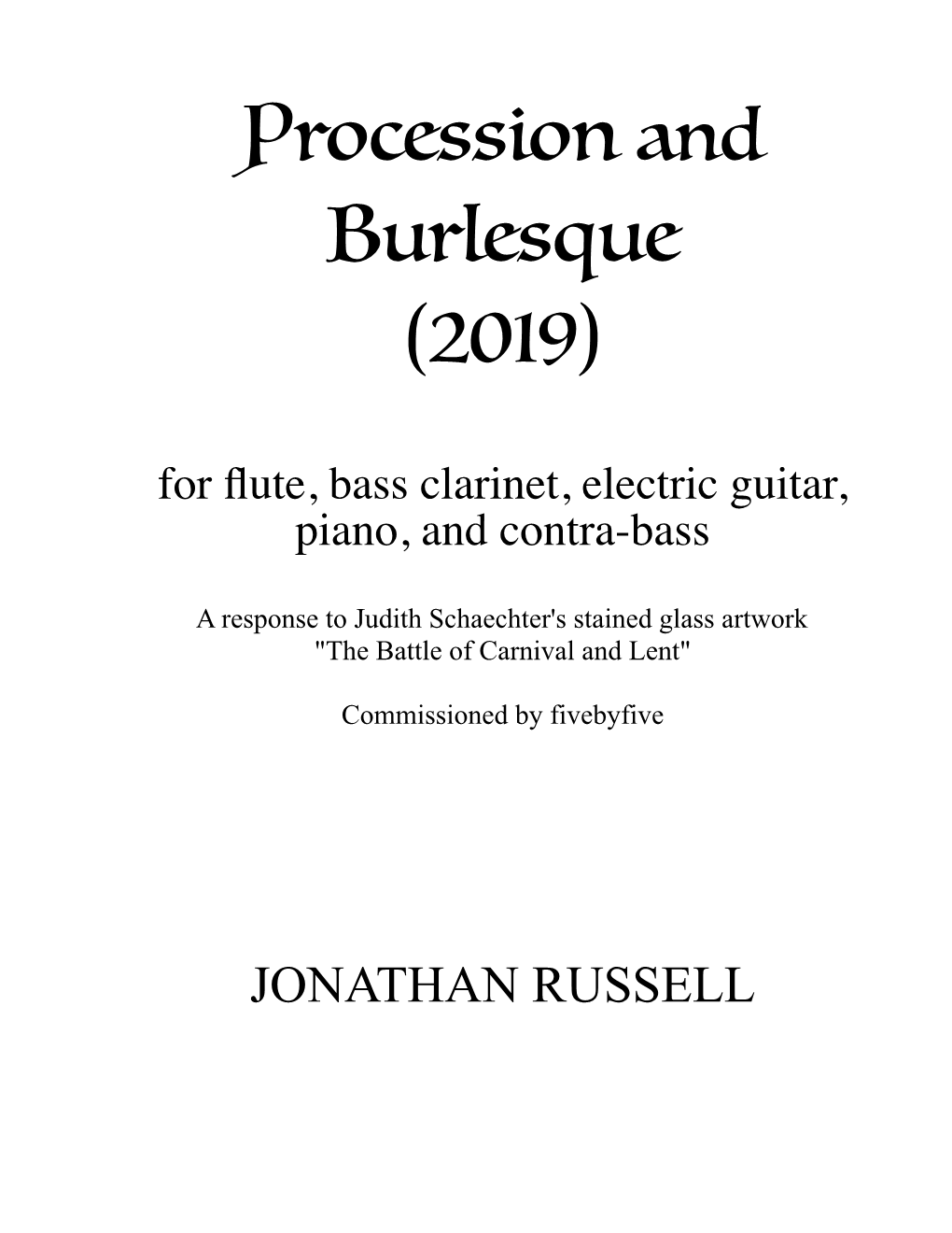 Procession and Burlesque (2019) for ﬂute, Bass Clarinet, Electric Guitar, Piano, and Contra-Bass