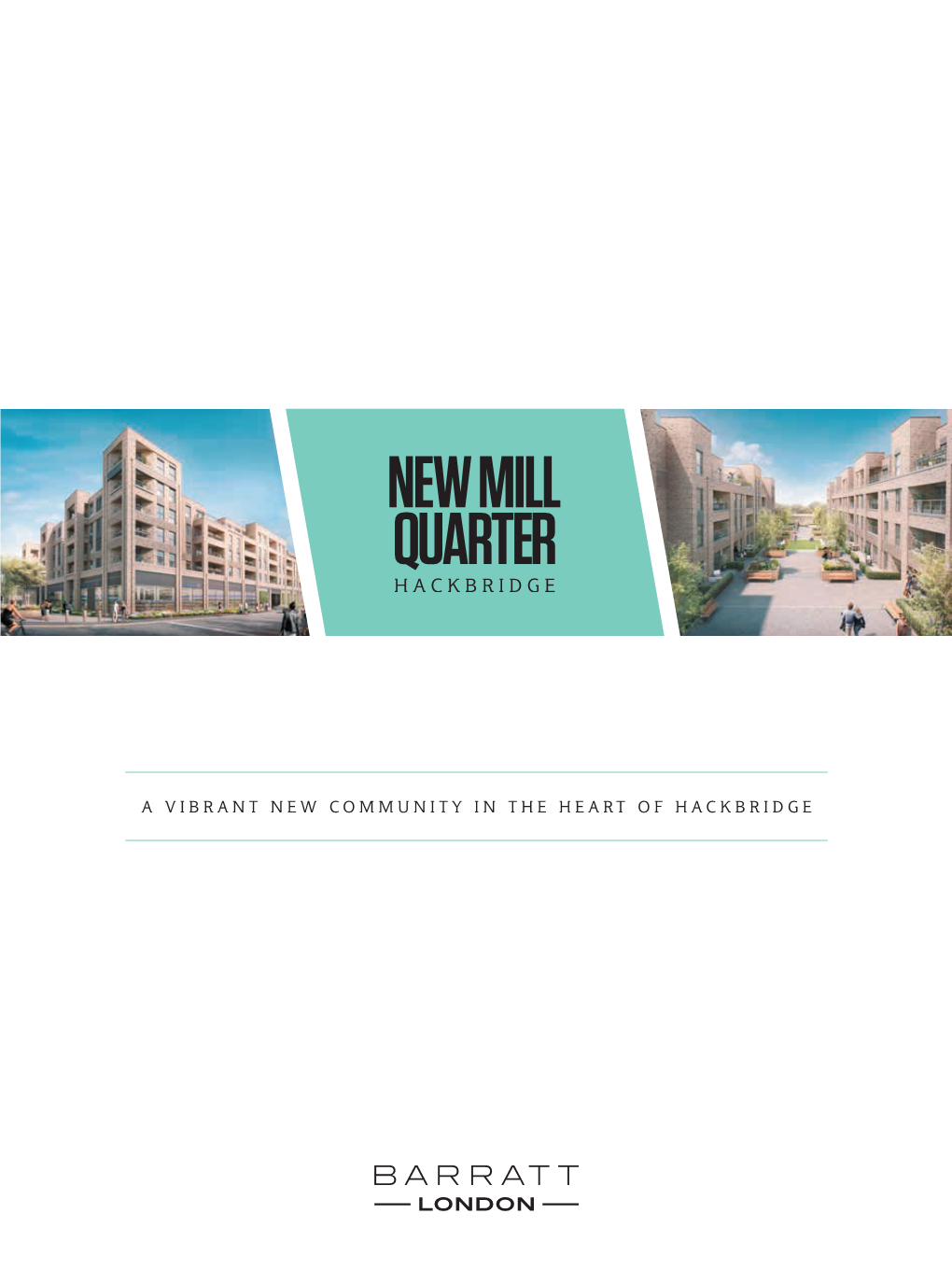 A Vibrant New Community in the Heart of Hackbridge Welcome to New Mill Quarter