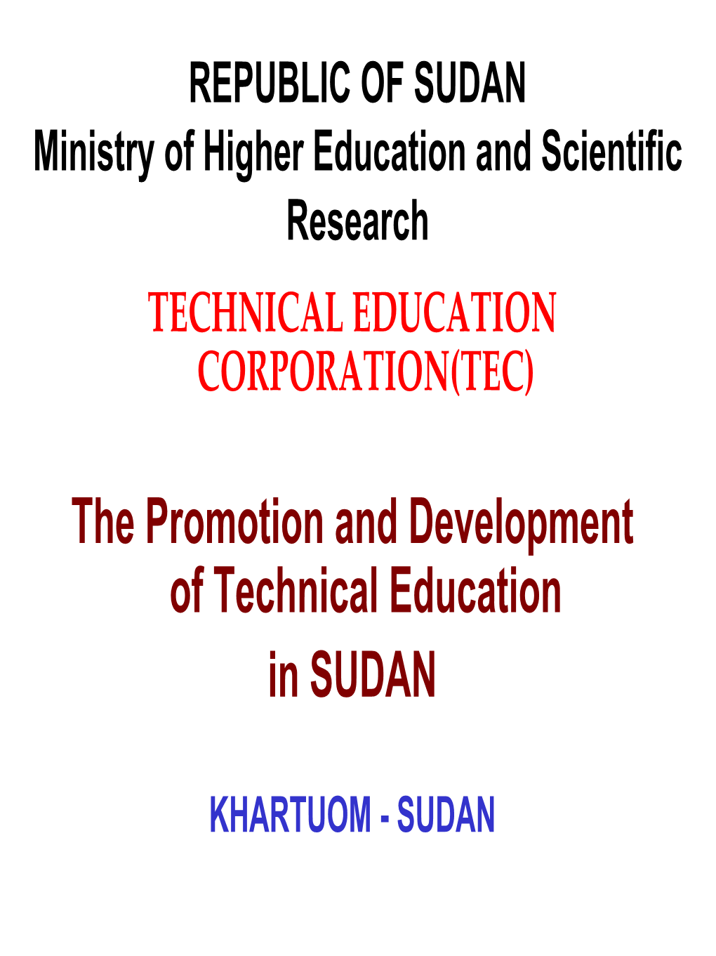 REPUBLIC of SUDAN Ministry of Higher Education and Scientific Research TECHNICAL EDUCATION CORPORATION(TEC)