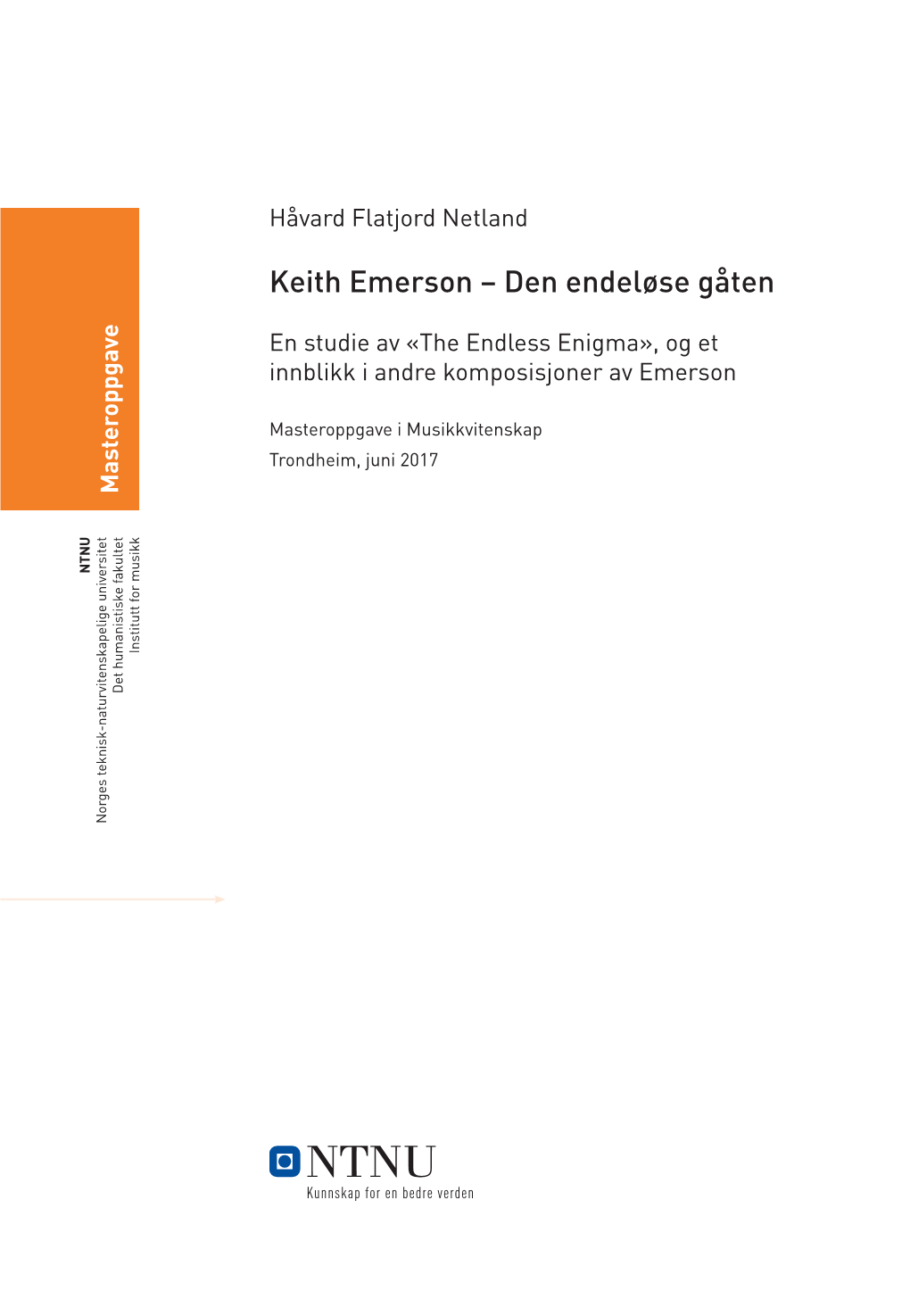 Keith Emerson Og Et Enigma», Av «The Endless En Studie Av Emerson Komposisjoner Innblikk I Andre I Musikkvitenskap Masteroppgave Juni 2017 Trondheim