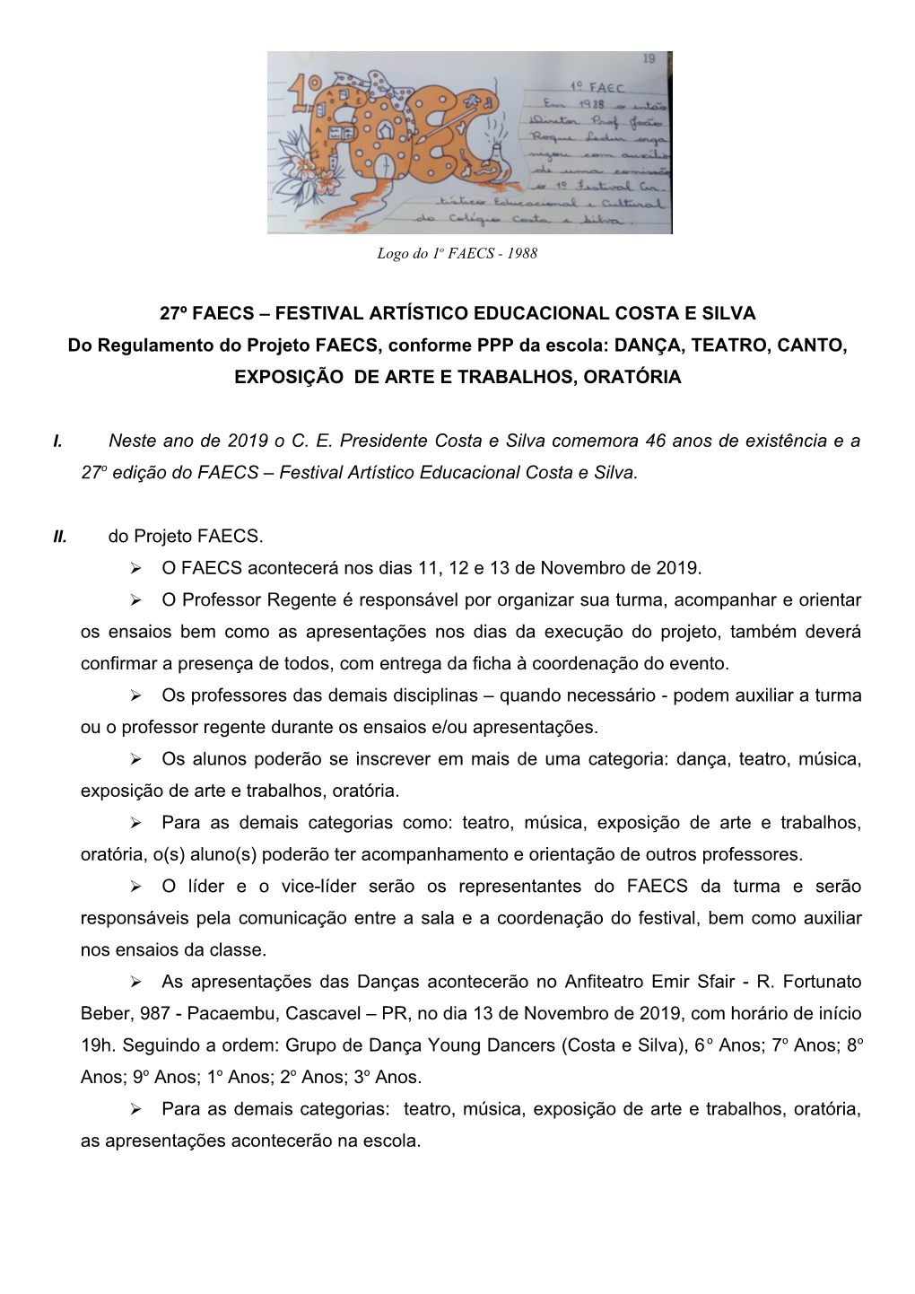 FESTIVAL ARTÍSTICO EDUCACIONAL COSTA E SILVA Do Regulamento Do Projeto FAECS, Conforme PPP Da Escola: DANÇA, TEATRO, CANTO, EXPOSIÇÃO DE ARTE E TRABALHOS, ORATÓRIA