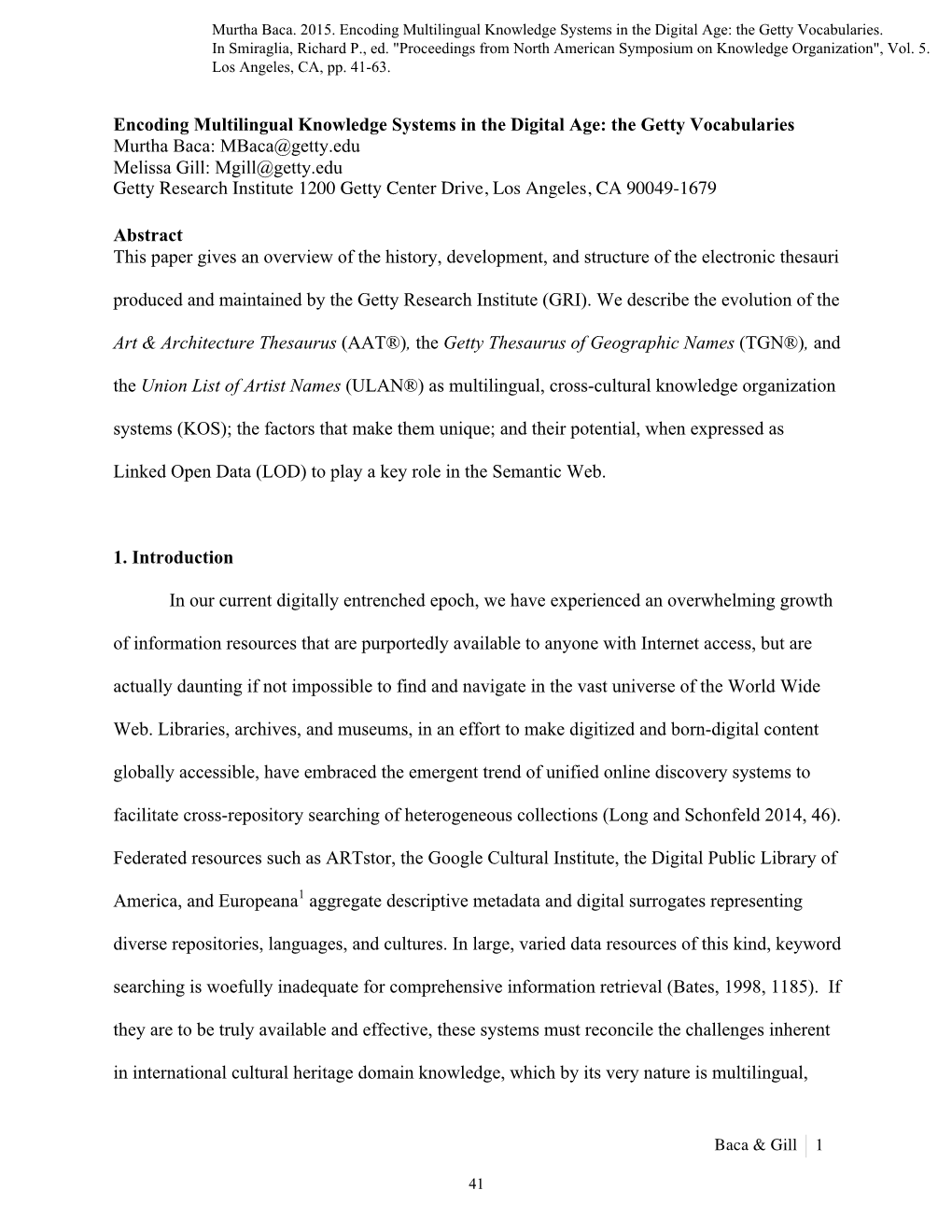 The Getty Vocabularies Murtha Baca: Mbaca@Getty.Edu Melissa Gill: Mgill@Getty.Edu Getty Research Institute 1200 Getty Center Drive, Los Angeles, CA 90049-1679