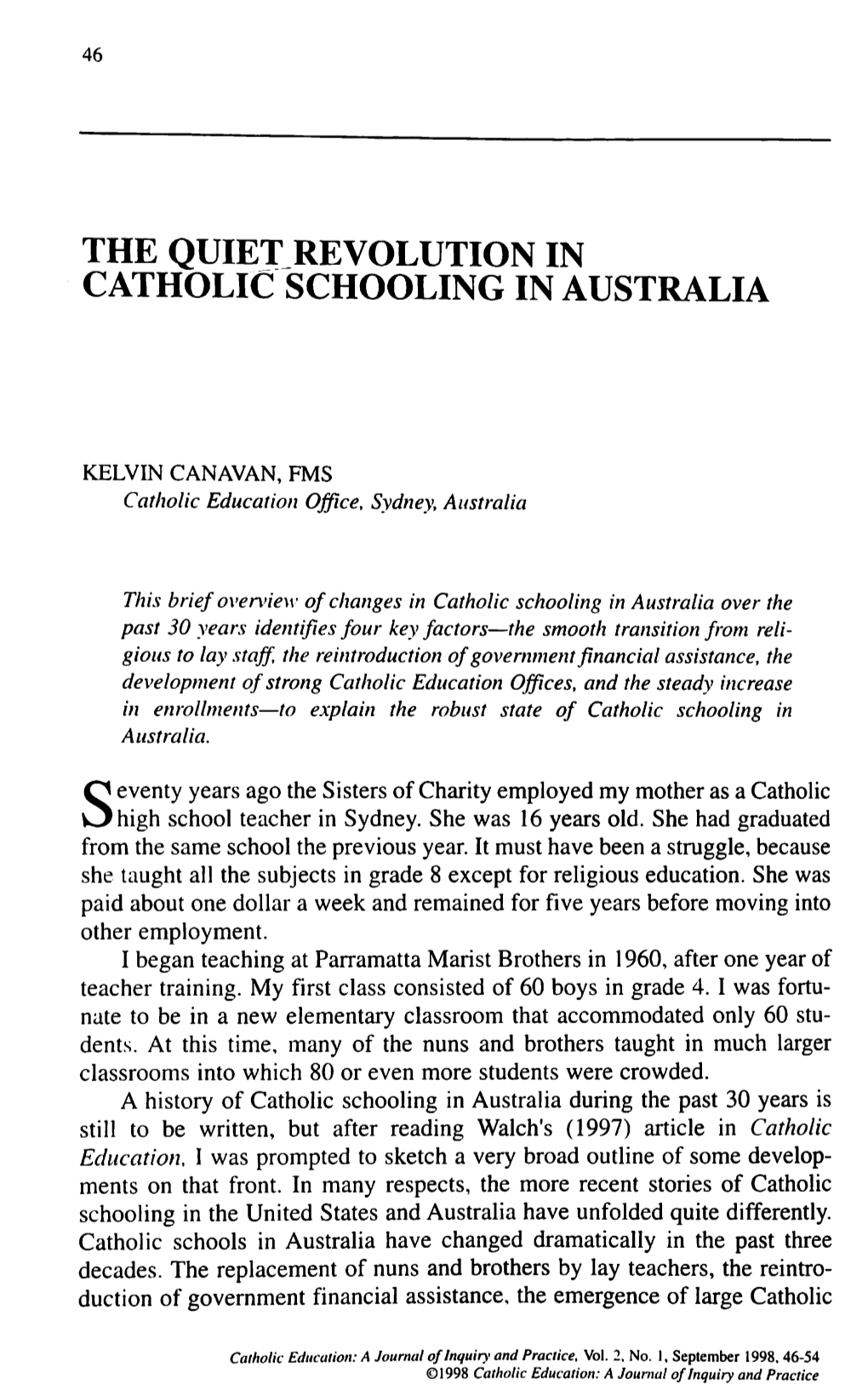 Catholic Education. I Was Prompted to Sketch a Very Broad Outline of Some Develop- Ments on That Front