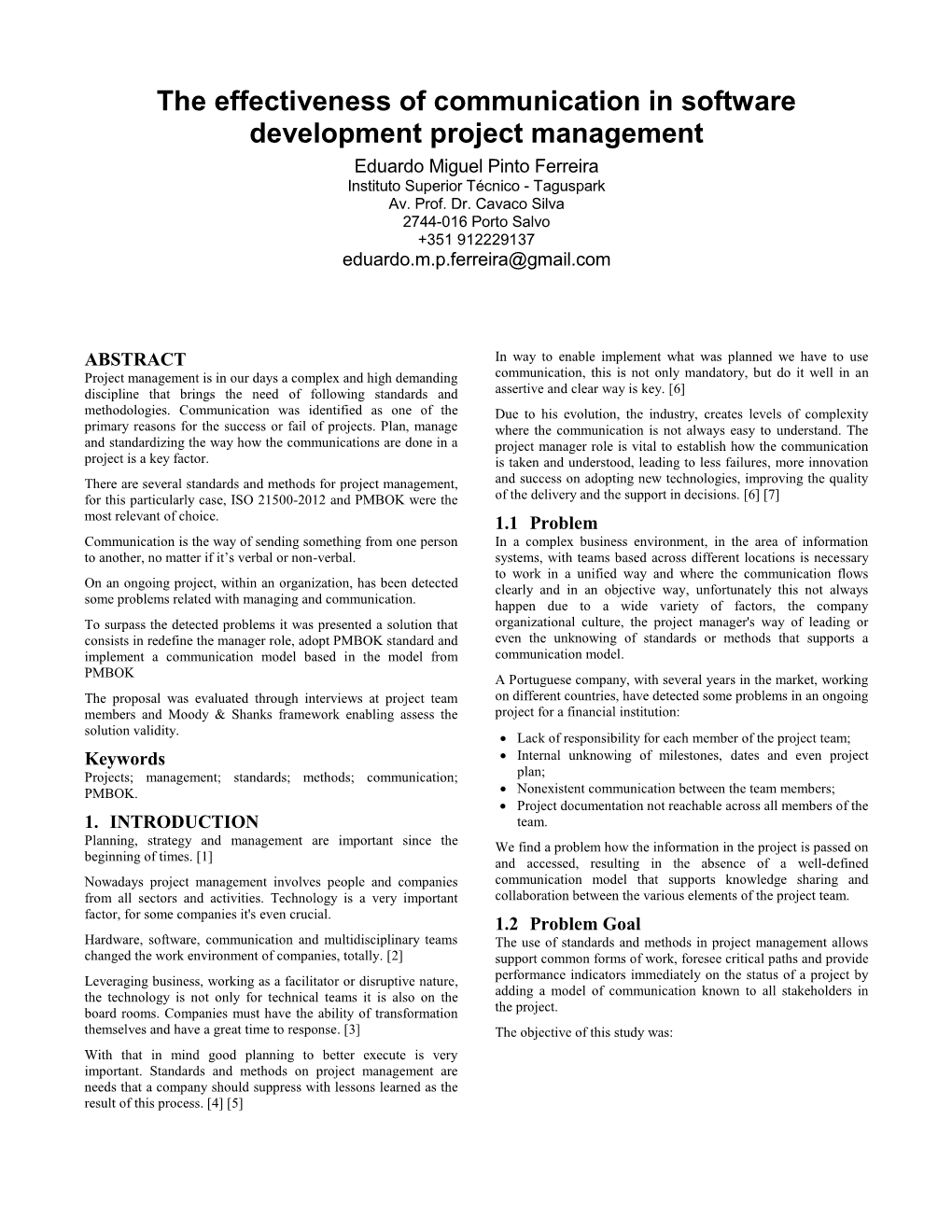 The Effectiveness of Communication in Software Development Project Management Eduardo Miguel Pinto Ferreira Instituto Superior Técnico - Taguspark Av