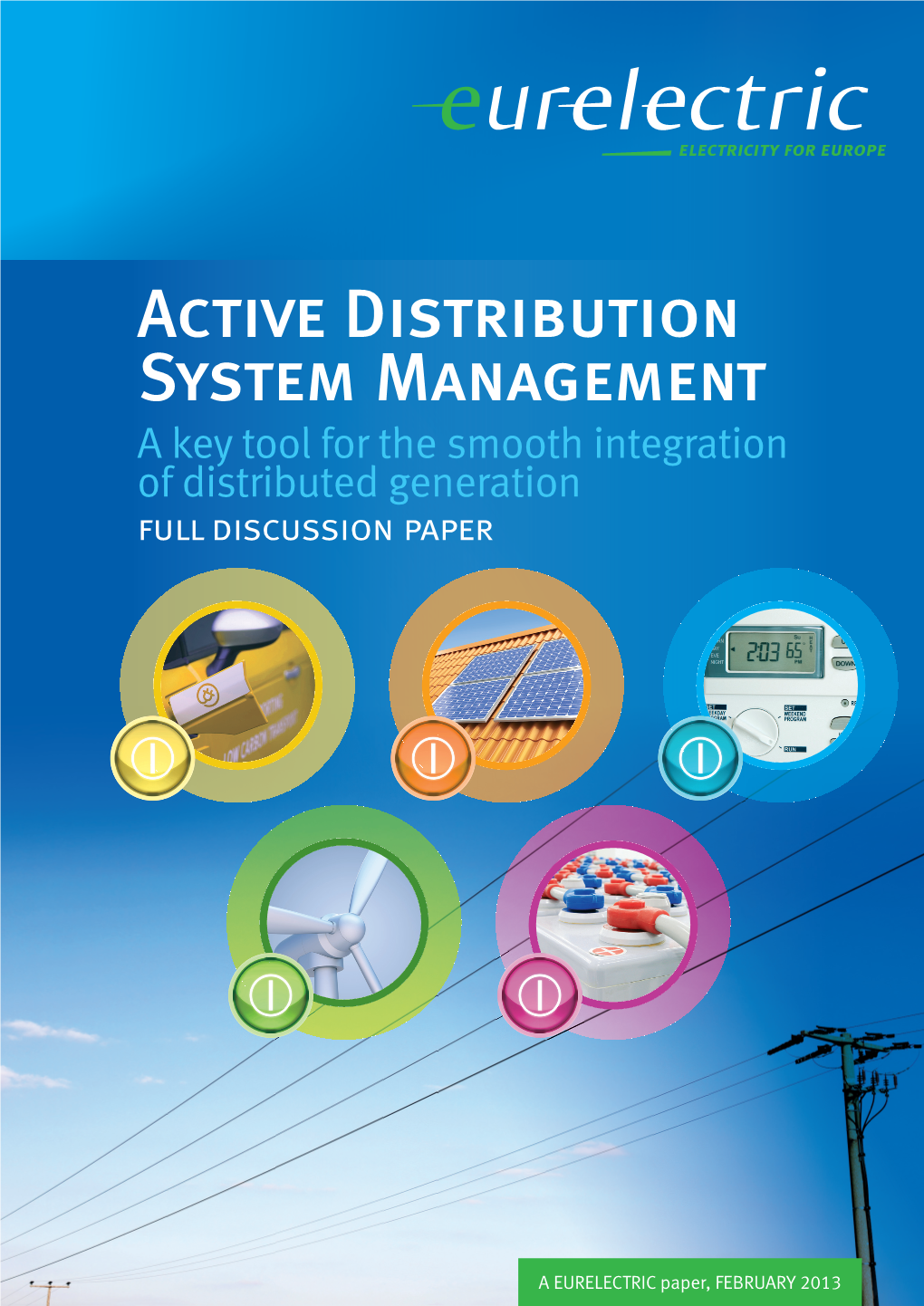 Active Distribution System Management a Key Tool for the Smooth Integration of Distributed Generation Full Discussion Paper
