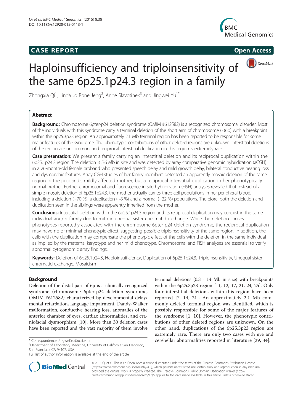 Haploinsufficiency and Triploinsensitivity of the Same 6P25.1P24.3 Region in a Family Zhongxia Qi1, Linda Jo Bone Jeng2, Anne Slavotinek3 and Jingwei Yu1*