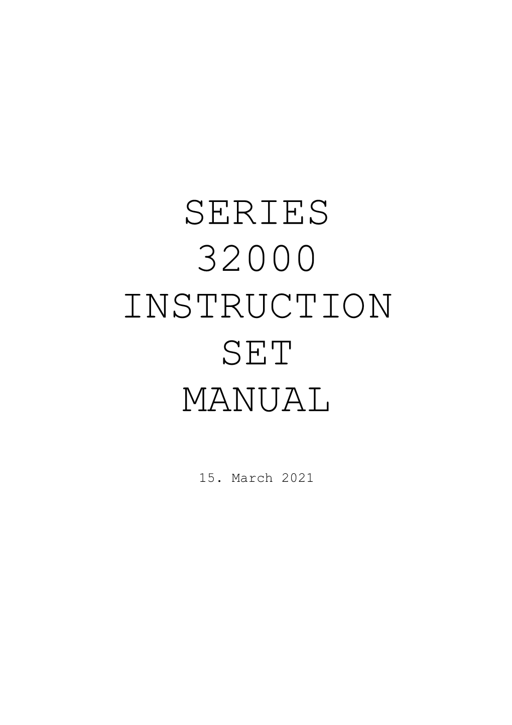 Series 32000 Instruction Set Manual 15.3.2021
