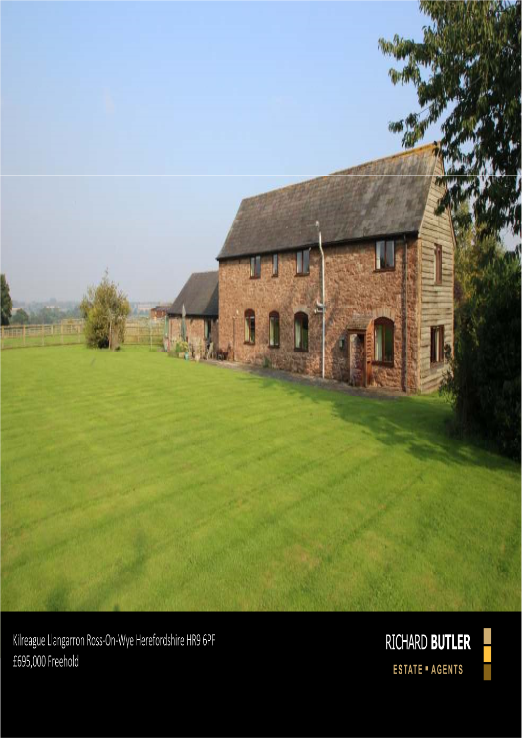 Kilreague Llangarron Ross-On-Wye Herefordshire HR9 6PF £695,000 Freehold