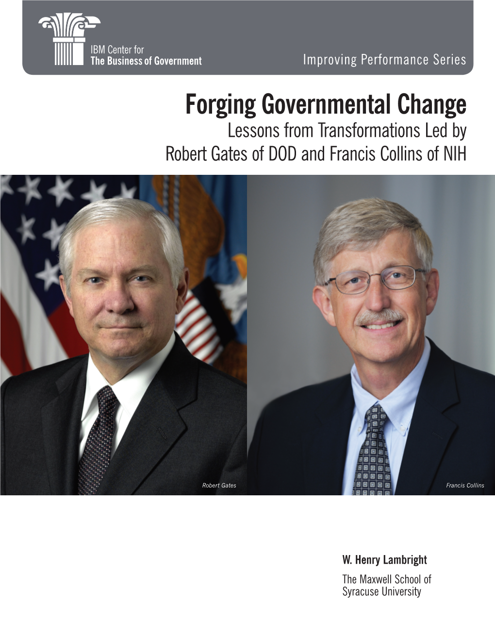 Forging Governmental Change Lessons from Transformations Led by Robert Gates of DOD and Francis Collins of NIH