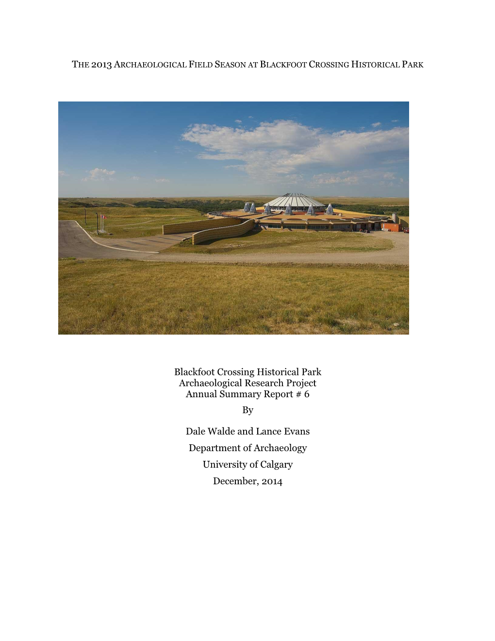 Blackfoot Crossing Historical Park Archaeological Research Project Annual Summary Report # 6 By