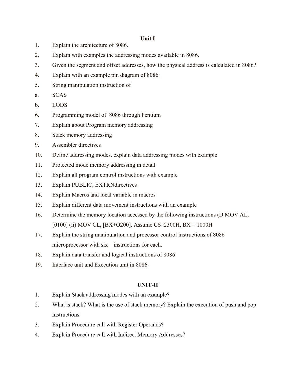 Unit I 1. Explain the Architecture of 8086. 2. Explain with Examples the Addressing Modes Available in 8086