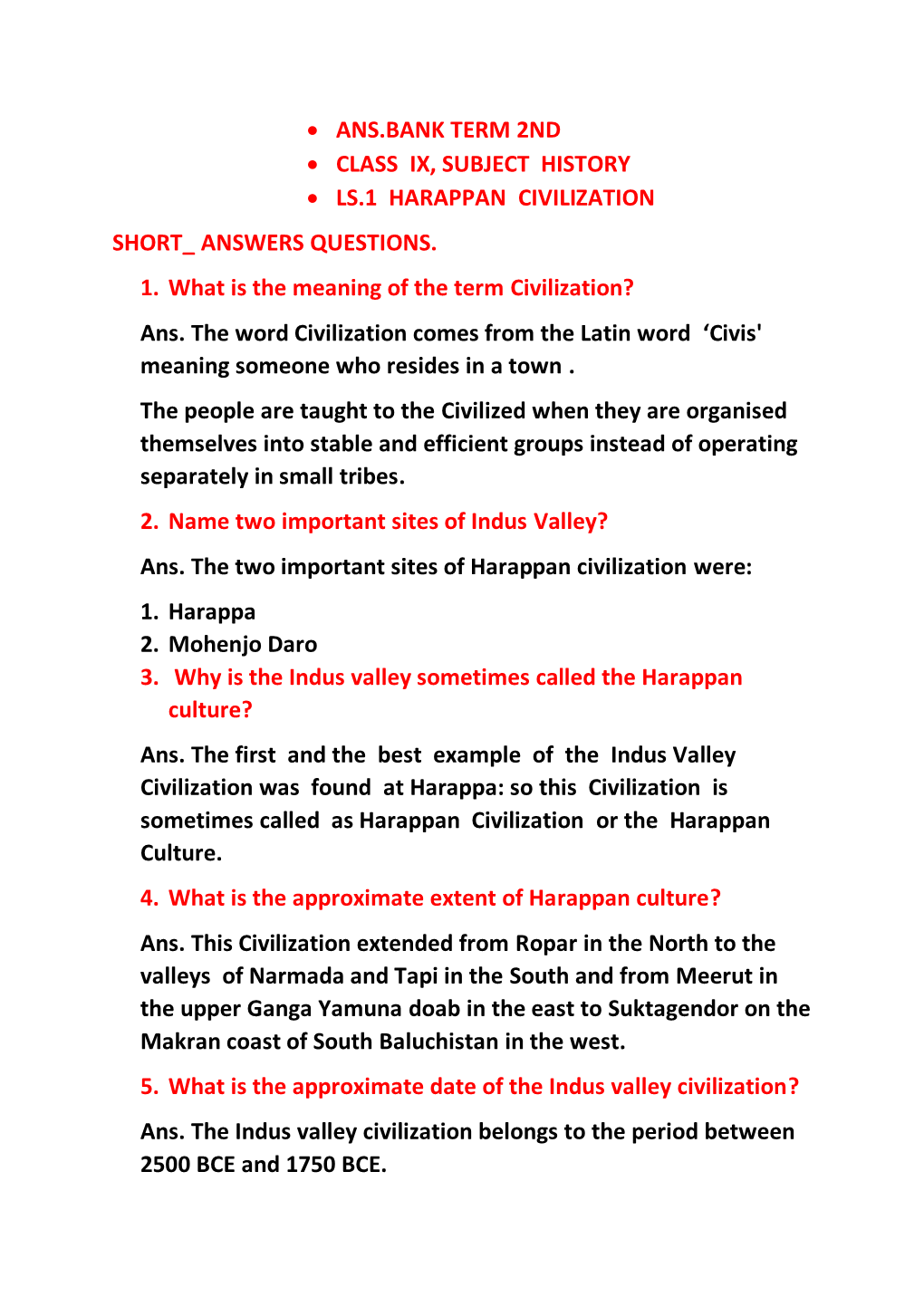ANS.BANK TERM 2ND • CLASS IX, SUBJECT HISTORY • LS.1 HARAPPAN CIVILIZATION SHORT ANSWERS QUESTIONS. 1. What Is the Meaning of the Term Civilization? Ans