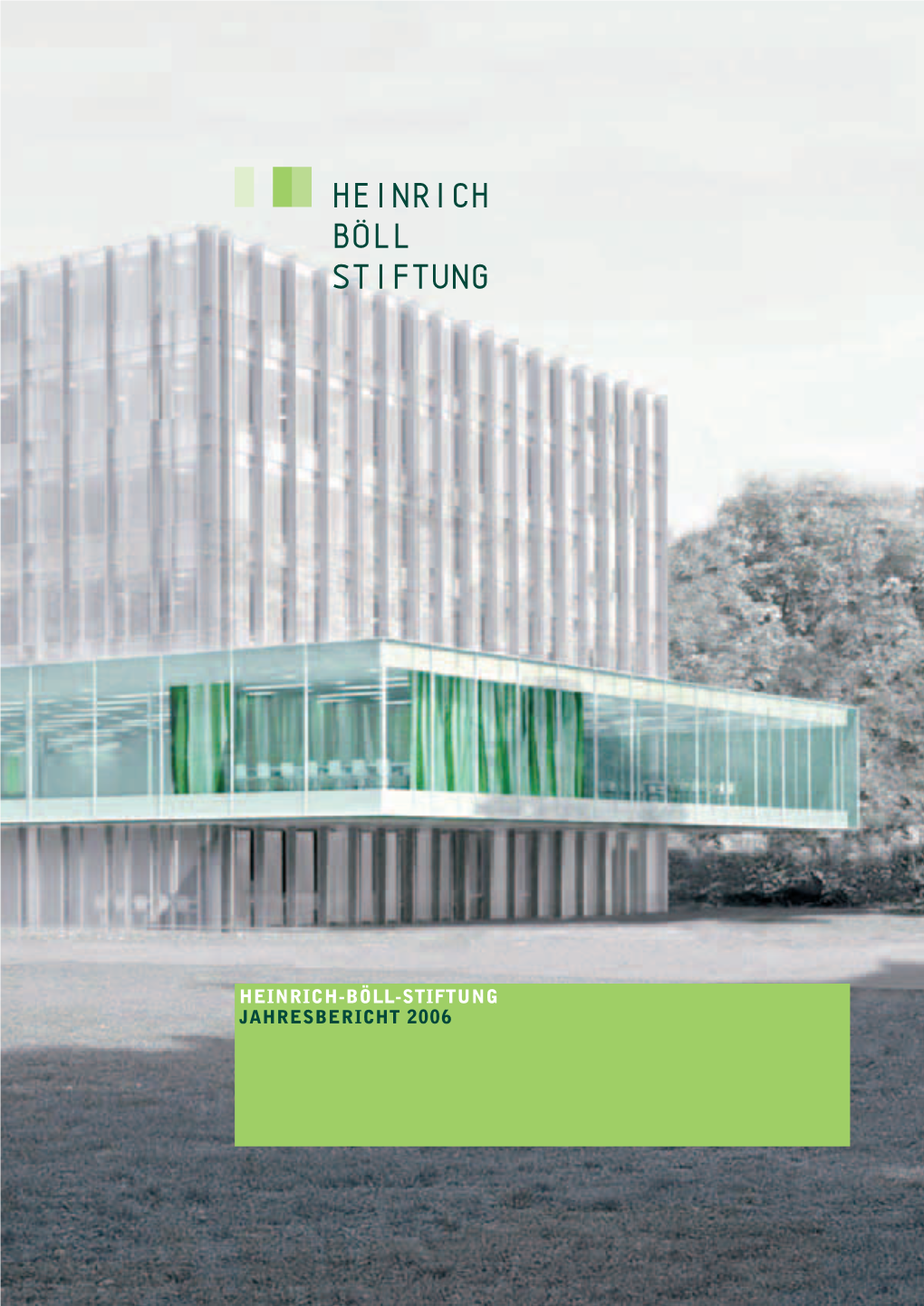 Jahresbericht 2006 Heinrich-Böll-Stiftung Jahresbericht 2006