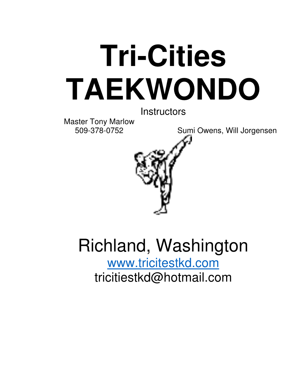 Tri-Cities TAEKWONDO Instructors Master Tony Marlow 509-378-0752 Sumi Owens, Will Jorgensen