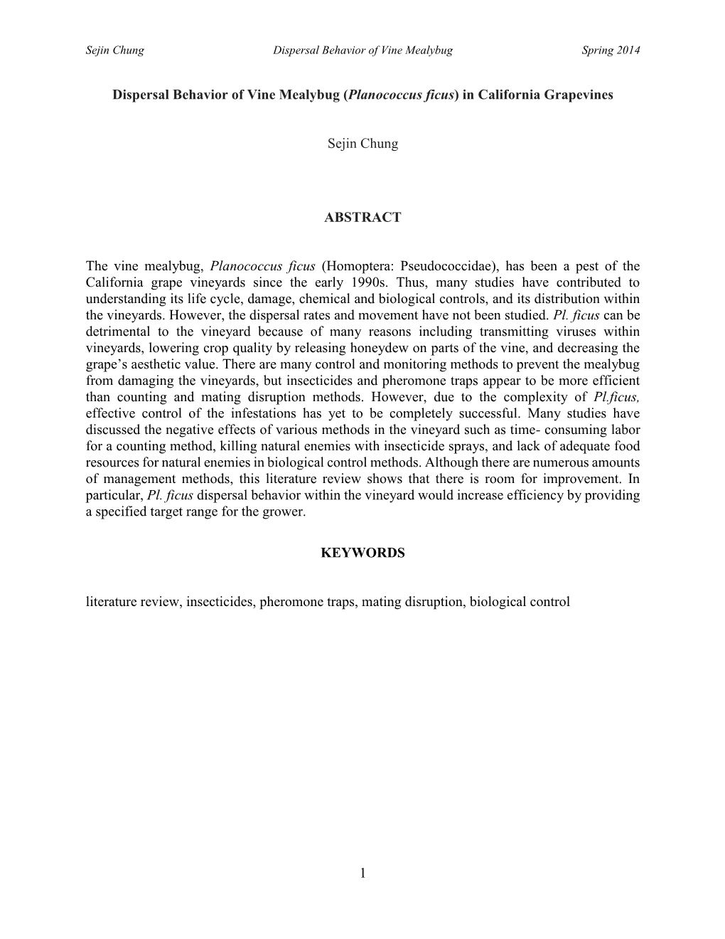 1 Dispersal Behavior of Vine Mealybug (Planococcus Ficus) in California Grapevines Sejin Chung ABSTRACT the Vine Mealybug, Plano