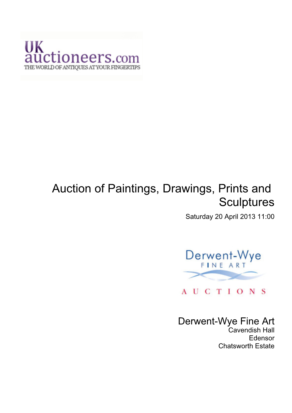 Auction of Paintings, Drawings, Prints and Sculptures Saturday 20 April 2013 11:00