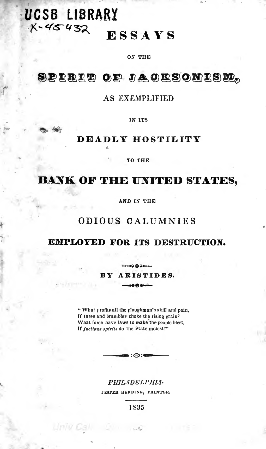 Essays on the Spirit of Jacksonism, As Exemplified in Its Deadly Hostility To