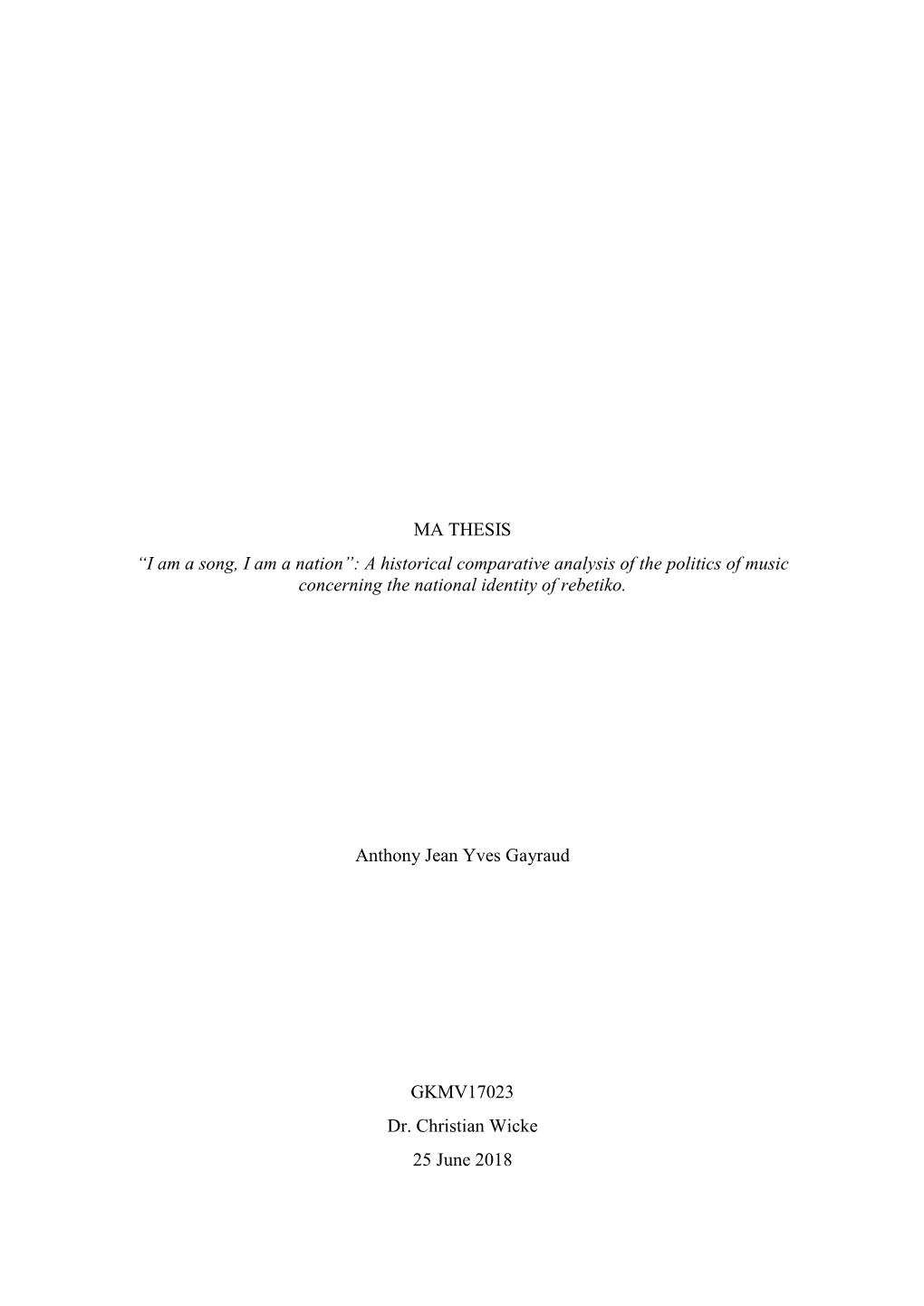 MA THESIS “I Am a Song, I Am a Nation”: a Historical Comparative Analysis of the Politics of Music Concerning the National Identity of Rebetiko