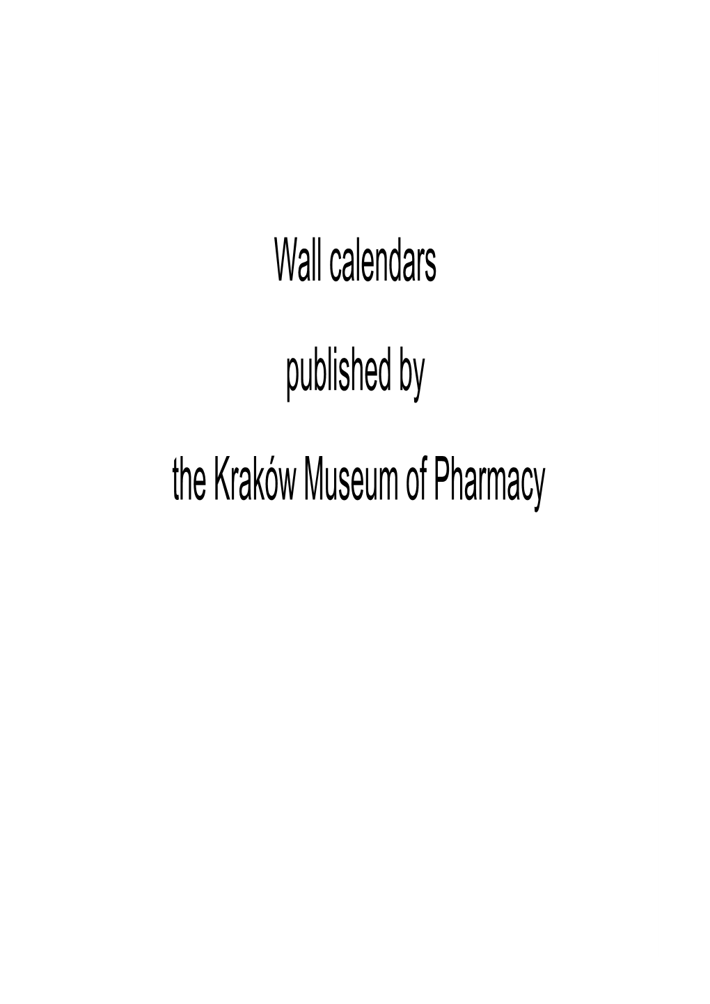 Wall Calendars Published by the Kraków Museum of Pharmacy