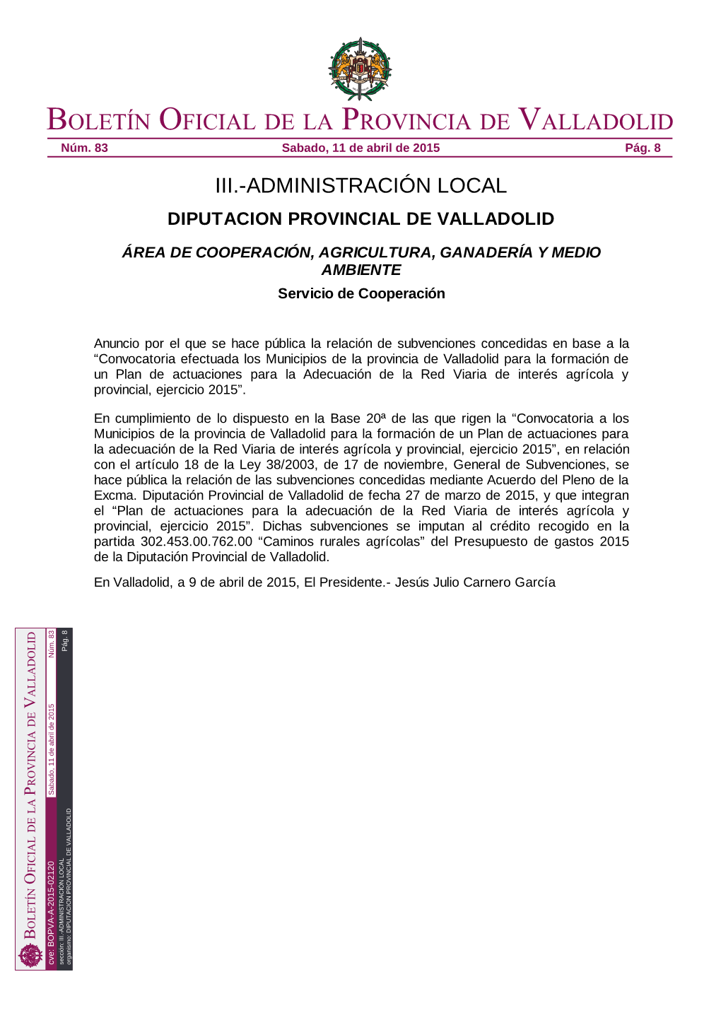 BOPVA-A-2015-02120 Sección: III.-ADMINISTRACIÓN LOCAL Organismo: DIPUTACION PROVINCIAL DE VALLADOLID Boletín Oficial De La Provincia De Valladolid