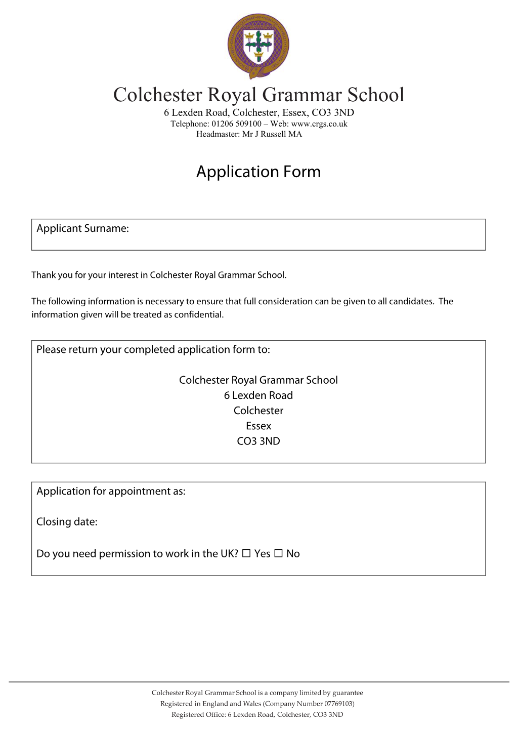 Colchester Royal Grammar School 6 Lexden Road, Colchester, Essex, CO3 3ND Telephone: 01206 509100 – Web: Headmaster: Mr J Russell MA