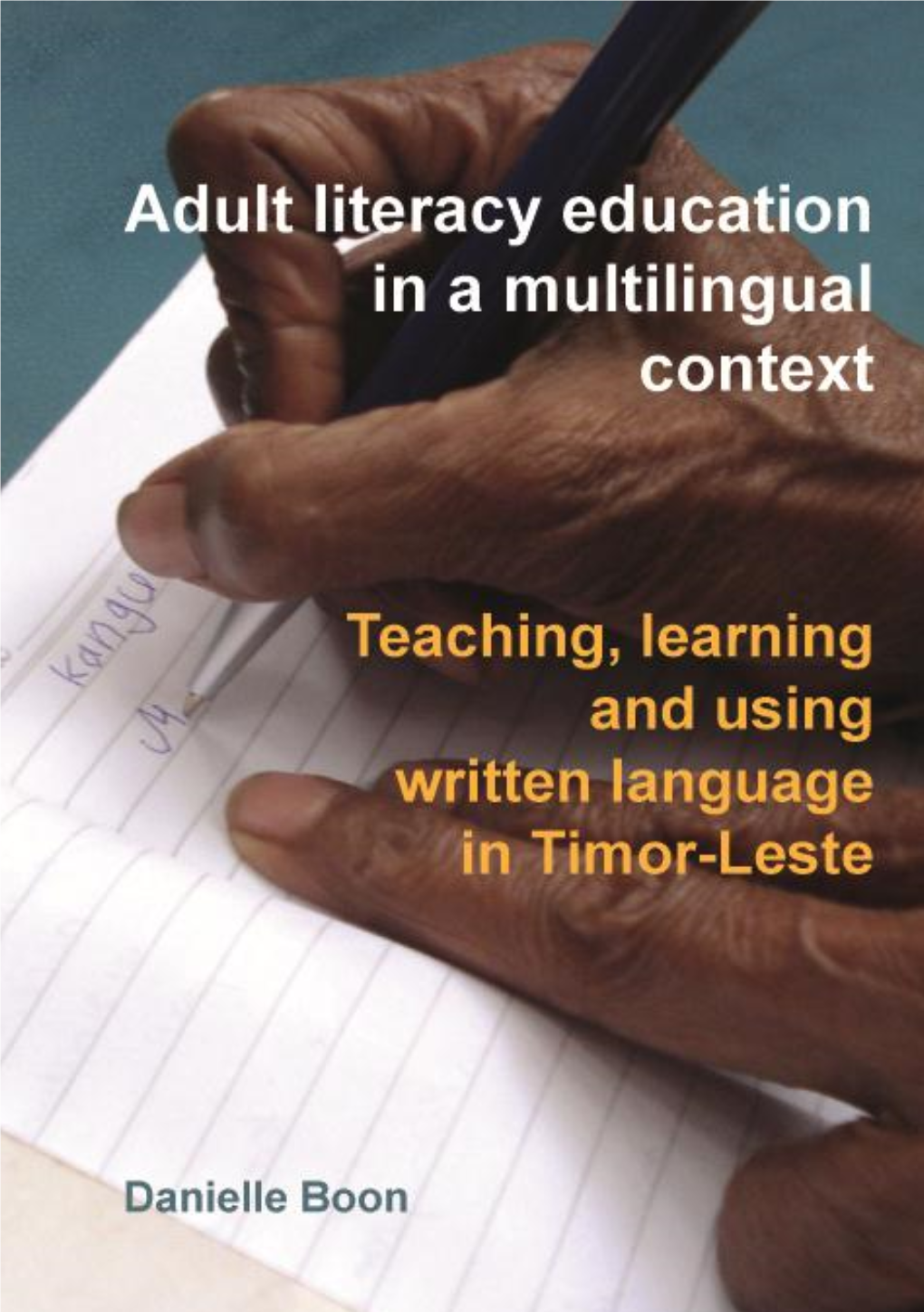 Teaching, Learning and Using Written Language in Timor-Leste