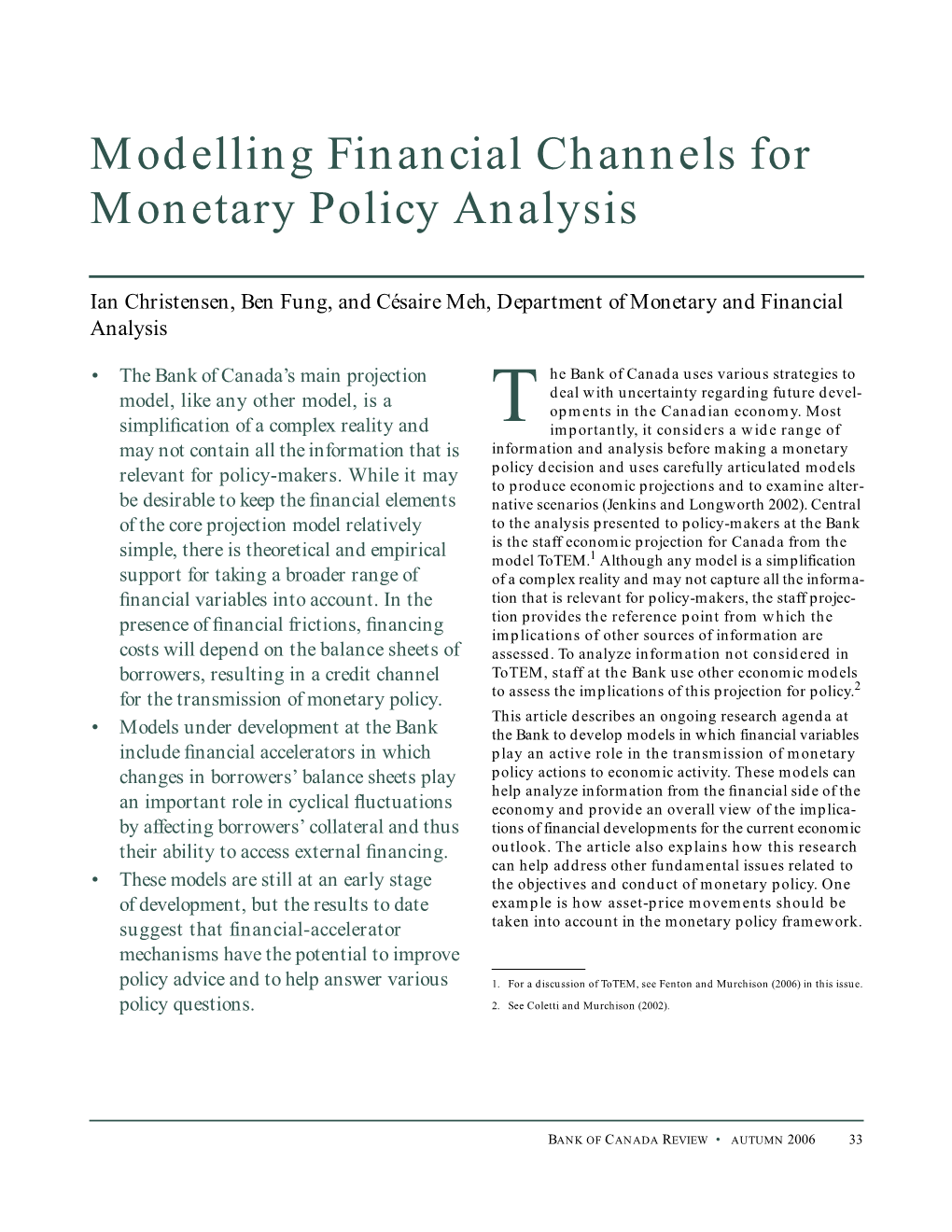 Modelling Financial Channels for Monetary Policy Analysis