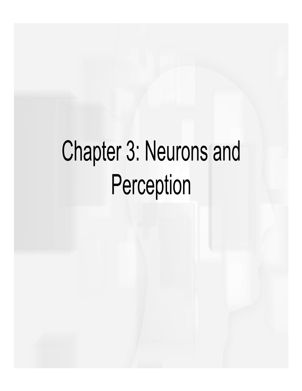 Chapter 3: Neurons and Perception Synaptic Transmission of Neural Impulses