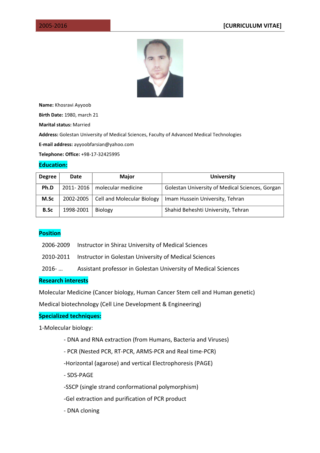 2005-2016 [CURRICULUM VITAE] ١ Education: Position 2006-2009 Instructor in Shiraz University of Medical Sciences 2010-201