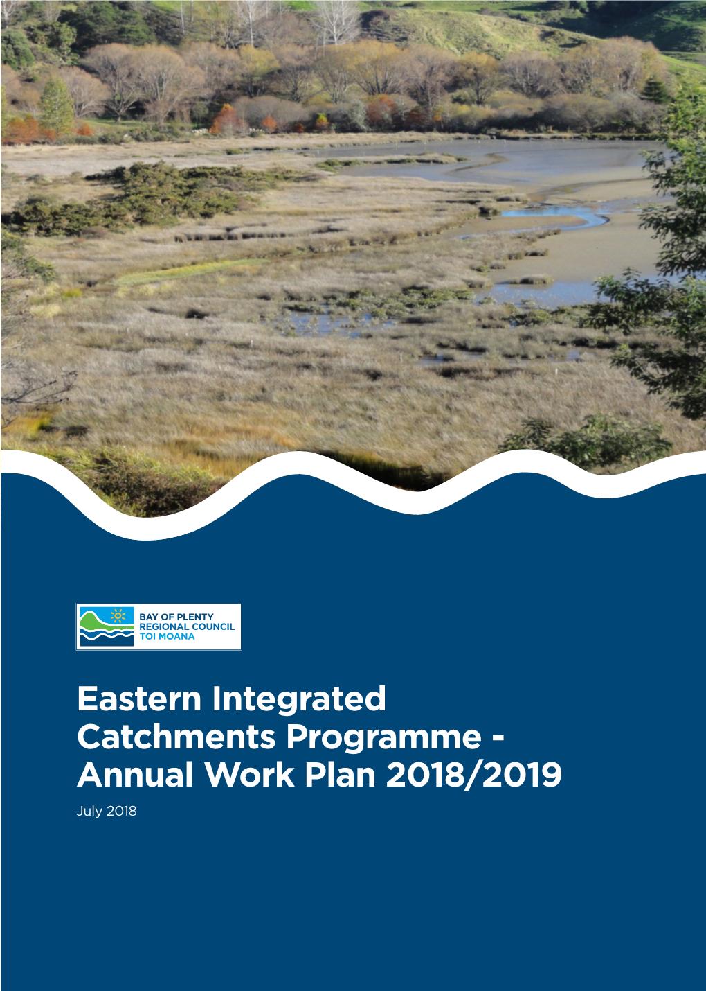 Eastern Integrated Catchments Programme - Annual Work Plan 2018/2019 July 2018