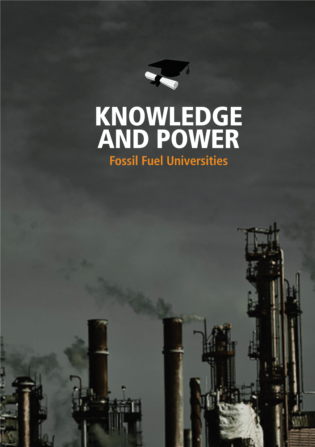 Knowledge and Power Knowledge and Power: Fossil Fuel Universities