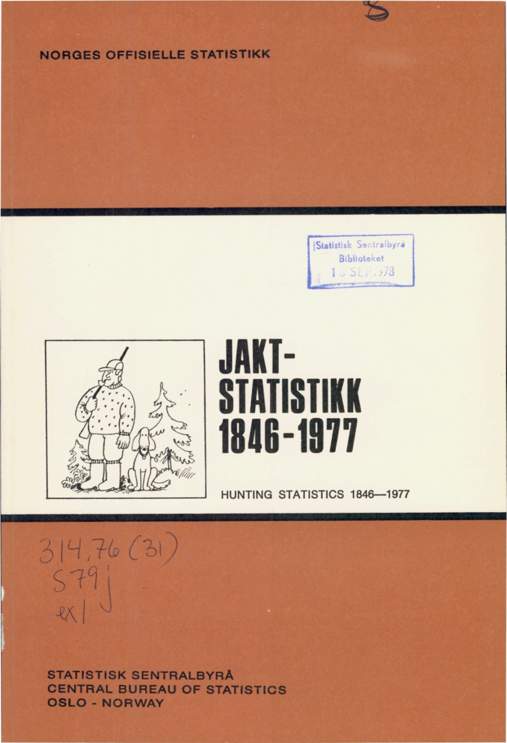 Jaktstatistikk 1846-1977 Gir Tall for Fellingspremier for Rov- Og Skadedyr Fra 1846 , Og for Storviltjakt Fra 1889