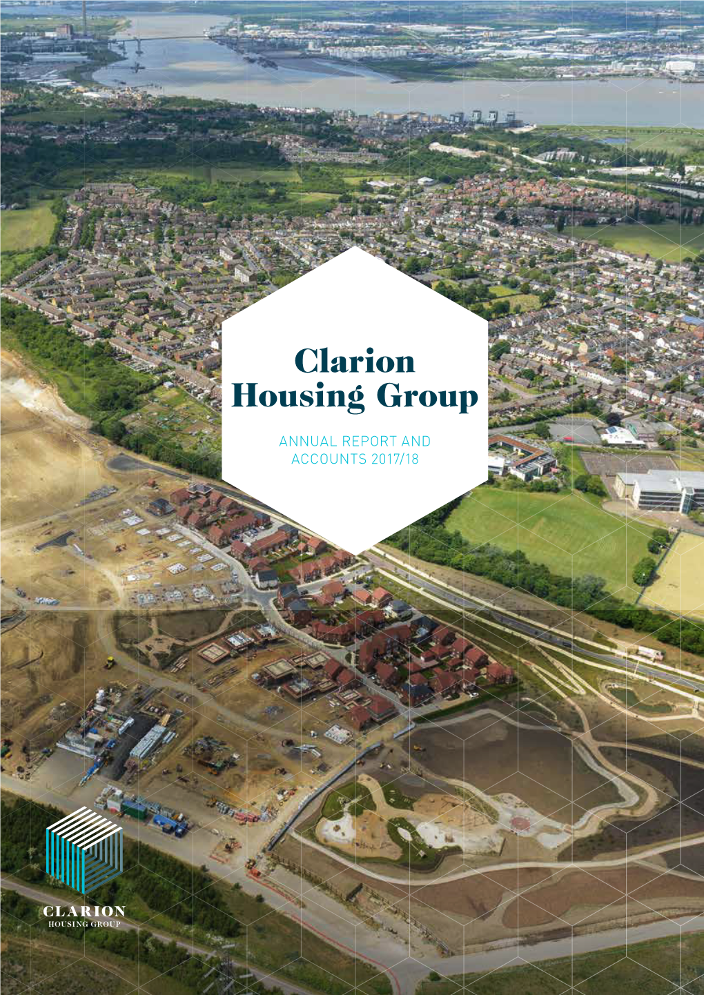 CLARION HOUSING GROUP ANNUAL REPORT and ACCOUNTS 2017/18 1 Introduction OUR AMBITION