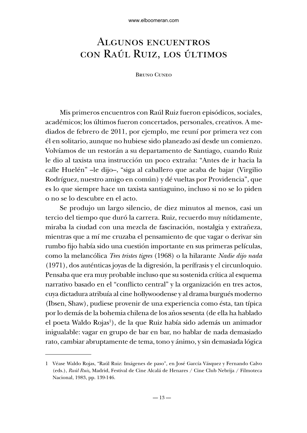 Algunos Encuentros Con Raúl Ruiz, Los Últimos