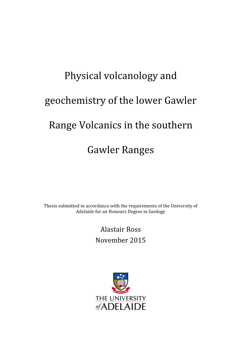 Physical Volcanology and Geochemistry of the Lower Gawler Range Volcanics in the Southern Gawler Ranges