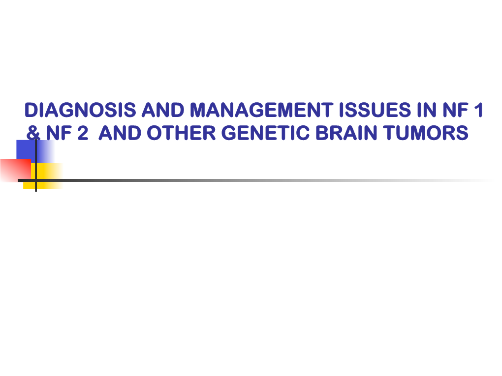 Diagnosis and Management Issues in Nf 1 & Nf 2 And