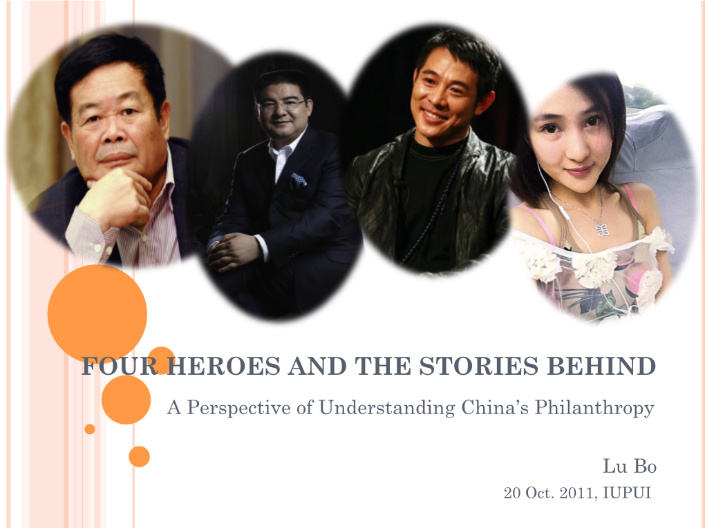 FOUR HEROES and the STORIES BEHIND a Perspective of Understanding China’S Philanthropy
