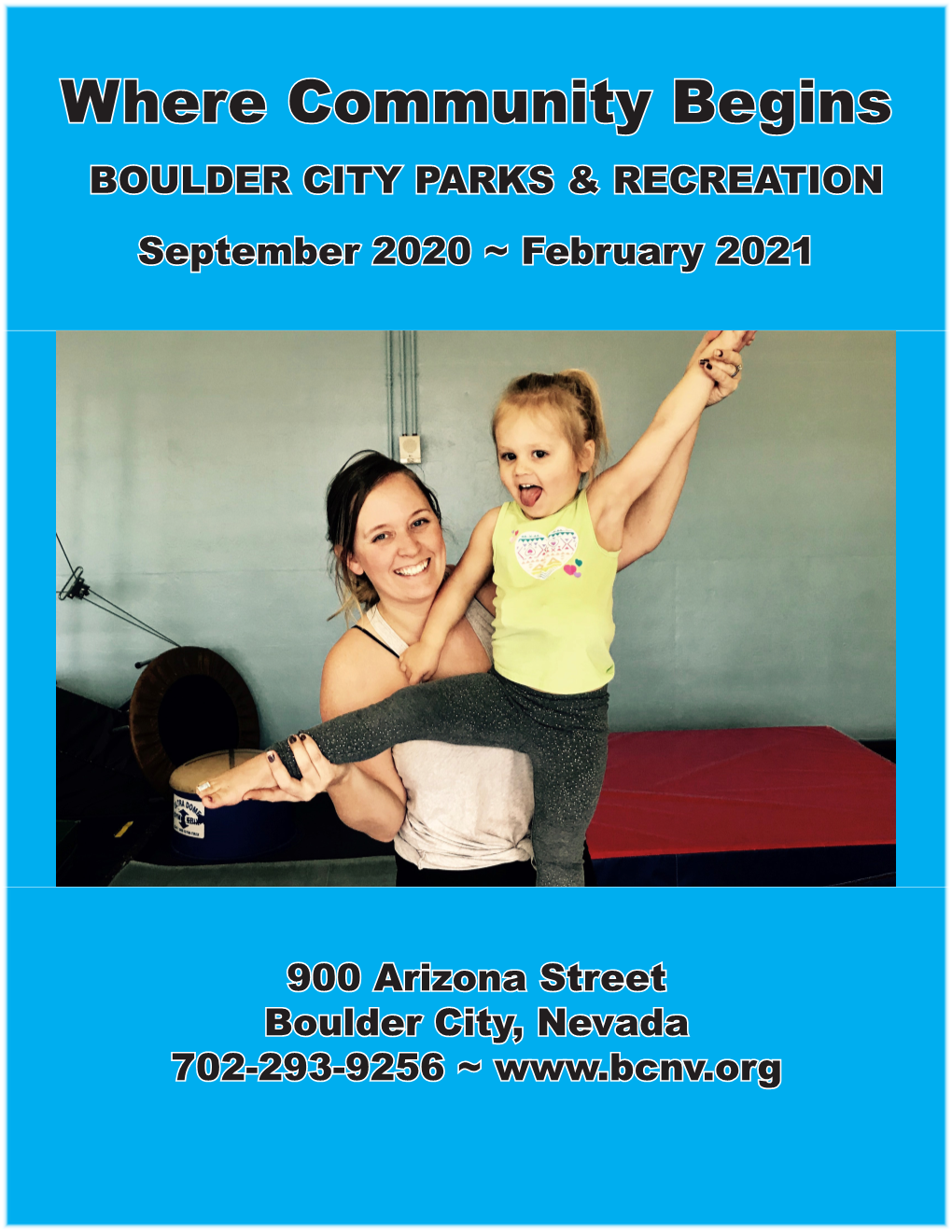 Where Community Begins BOULDER CITY PARKS & RECREATION September 2020 ~ February 2021