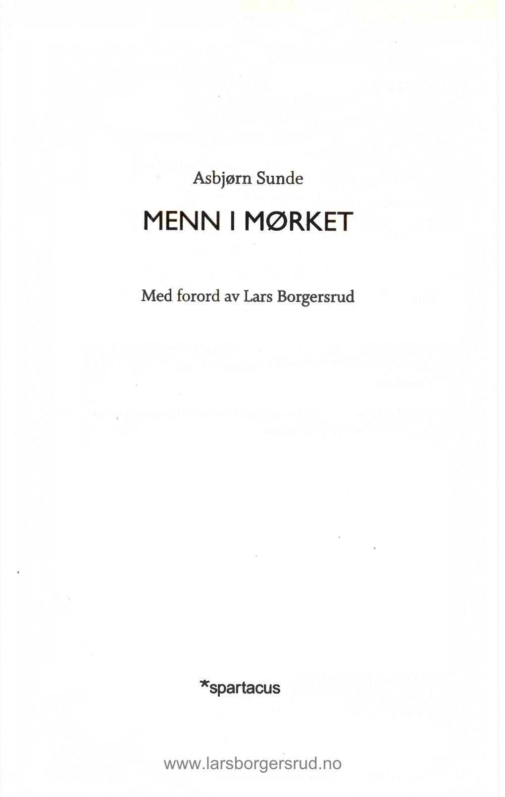 Menn I Mørket ©Rolf Sunde L Spartacus Forlag AS, 2009, 2010 Første Gang Utgitt I 1947 Av Dreyers Forlag