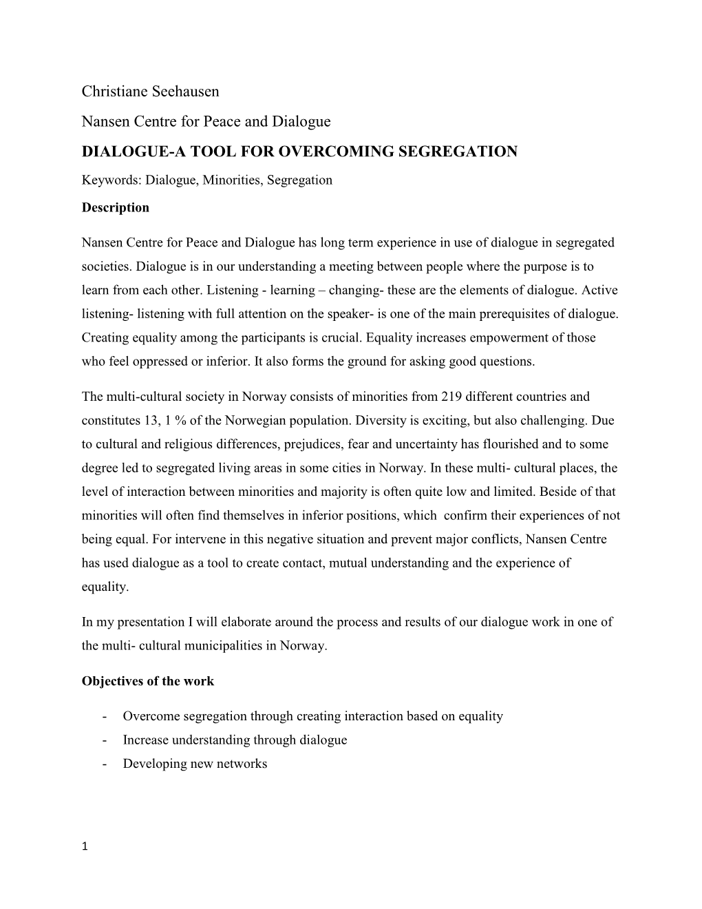 Christiane Seehausen Nansen Centre for Peace and Dialogue DIALOGUE-A TOOL for OVERCOMING SEGREGATION Keywords: Dialogue, Minorities, Segregation Description