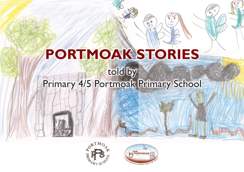PORTMOAK STORIES Told by Primary 4/5 Portmoak Primary School 2