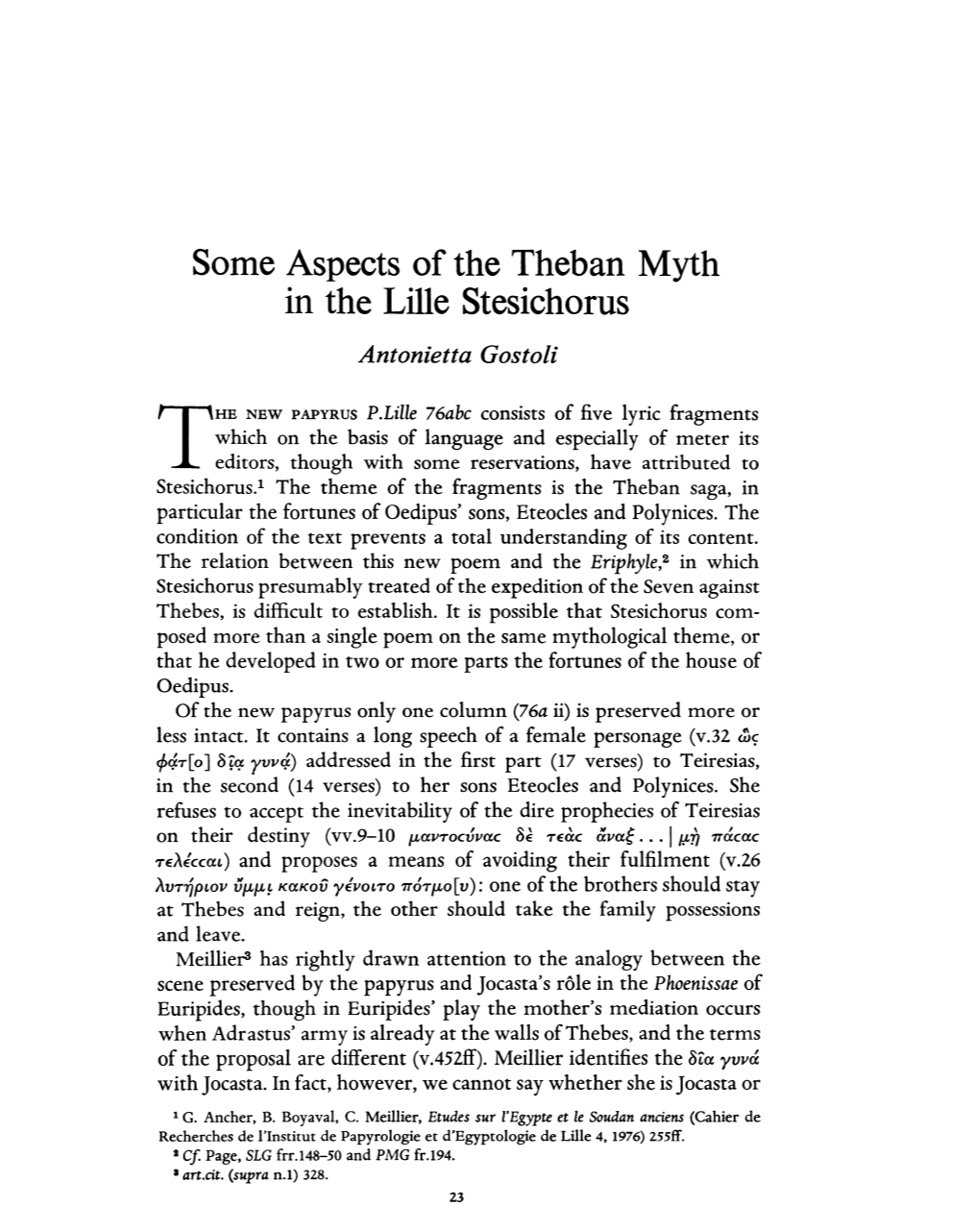 Some Aspects of the Theban Myth in the Lille Stesichorus GOSTOLI, ANTONIETTA Greek, Roman and Byzantine Studies; Jan 1, 1978; 19, 1; Proquest Pg