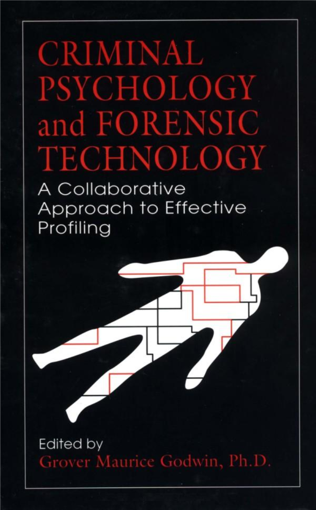 CRIMINAL PSYCHOLOGY and FORENSIC TECHNOLOGY a Collaborative Approach to Effective Profiling