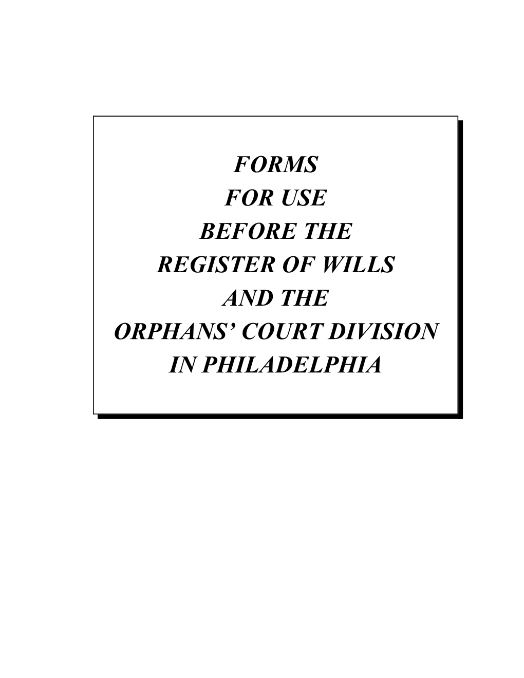 Forms for Use Before the Register of Wills and the Orphans' Court Division