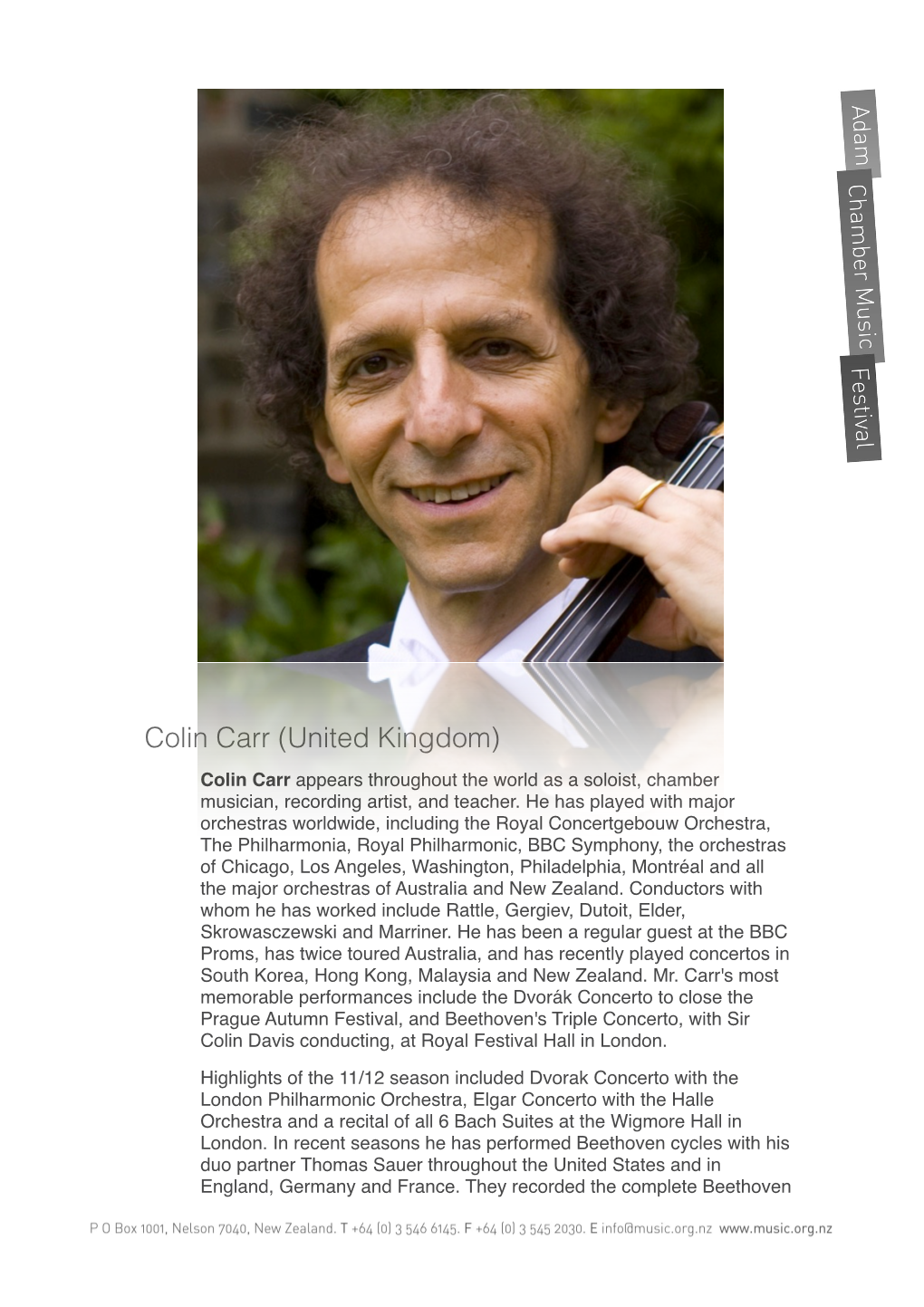 Colin Carr (United Kingdom) Colin Carr Appears Throughout the World As a Soloist, Chamber Musician, Recording Artist, and Teacher