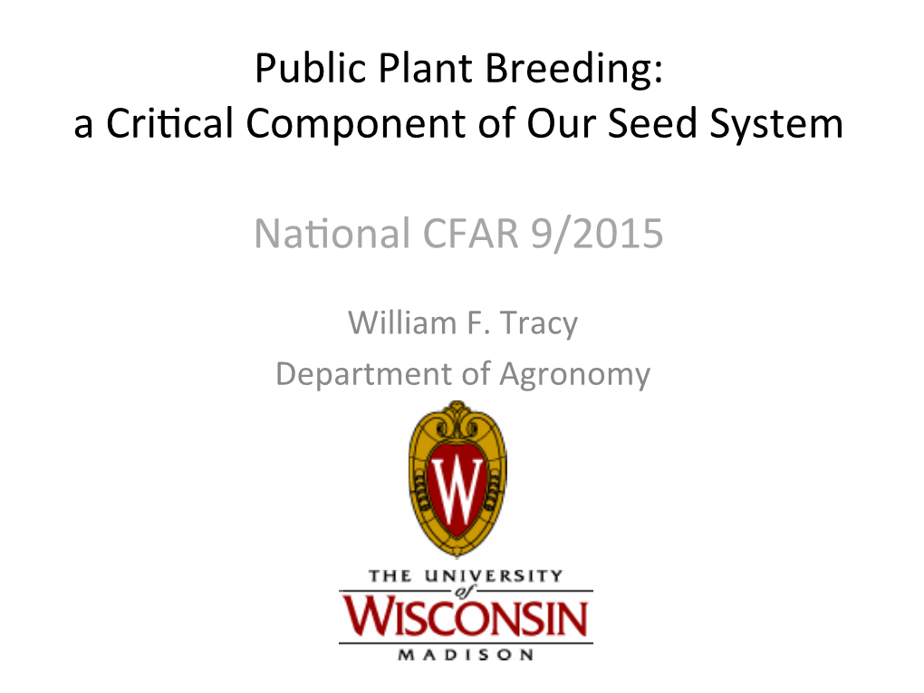 Public Plant Breeding: a Criqcal Component of Our Seed System
